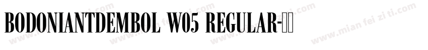 BodoniAntDemBol W05 Regular字体转换